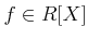 $ f\in R[X]$