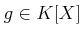 $ g\in K[X]$