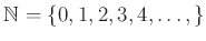 $ \mathbb{N}=\{0,1,2,3,4,\dots,\}$