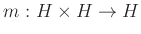 $\displaystyle m:H\times H \to H
$