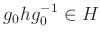 $\displaystyle g_0 hg_0^{-1}\in H
$