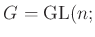 $ G={\operatorname{GL}}(n;$