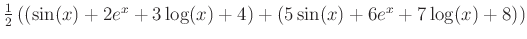 $ \frac{1}{2}\left(
(\sin(x)+ 2 e^x +3 \log(x) +4 )
+ (5\sin(x)+ 6 e^x +7 \log(x) +8)\right)$