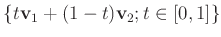 $\displaystyle \{t \mathbf v_1 + (1-t) \mathbf v_2; t \in [0,1]\}
$