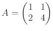 $ A=\begin{pmatrix}
1 & 1 \\
2 & 4
\end{pmatrix}$