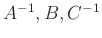 $ A^{-1},B,C^{-1}$