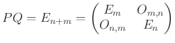 $ PQ=E_{n+m}=
\begin{pmatrix}
E_m & O_{m,n} \\
O_{n,m} & E_n
\end{pmatrix} $
