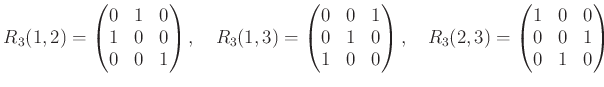 % latex2html id marker 1116
$\displaystyle R_3(1,2)= \begin{pmatrix}0 & 1 & 0 \...
...quad R_3(2,3)= \begin{pmatrix}1 & 0 & 0 \\ 0 & 0 & 1 \\ 0 & 1 & 0 \end{pmatrix}$