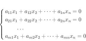 \begin{equation*}
% latex2html id marker 957\left \{
\begin{aligned}
&a_{11} x...
...{m1} x_1 + a_{m2} x_2+ \dots +a_{mn} x_n=0
\end{aligned}\right.
\end{equation*}