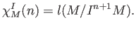 $\displaystyle \chi_M^I(n)=l(M/I^{n+1}M).
$