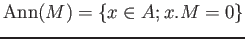 $ \operatorname{Ann}(M)=\{x \in A; x.M=0\}$