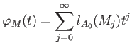 $\displaystyle \varphi_M(t)=\sum_{j=0}^\infty l_{A_0}(M_j) t^j
$