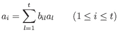 % latex2html id marker 830
$\displaystyle a_i= \sum_{l=1}^t b_{i l} a_l \qquad (1\leq i \leq t )
$