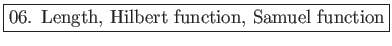 \fbox{06. Length, Hilbert function, Samuel function}