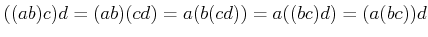 $\displaystyle ((ab)c)d=(ab)(cd)=a(b(cd))=a((bc)d)=(a(bc))d
$