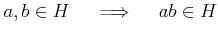 % latex2html id marker 1159
$ a,b\in H \quad \implies \quad ab\in H$