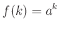 $\displaystyle f(k)=a^k
$