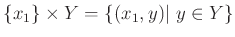 $\displaystyle \{x_1\}\times Y =\{(x_1,y)\vert\ y \in Y\}
$