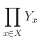 $\displaystyle \prod_{x \in X} Y_x
$