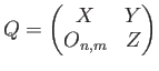 $ Q=\begin{pmatrix}
X & Y \\
O_{n,m} & Z
\end{pmatrix}$