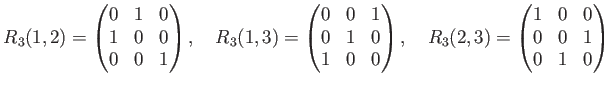 % latex2html id marker 1120
$\displaystyle R_3(1,2)= \begin{pmatrix}0 & 1 & 0 \...
...quad R_3(2,3)= \begin{pmatrix}1 & 0 & 0 \\ 0 & 0 & 1 \\ 0 & 1 & 0 \end{pmatrix}$