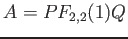 $\displaystyle A= P F_{2,2}(1) Q
$