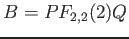 $\displaystyle B= P F_{2,2}(2) Q
$