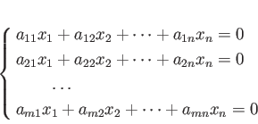 \begin{equation*}
% latex2html id marker 980\left \{
\begin{aligned}
&a_{11} x...
...{m1} x_1 + a_{m2} x_2+ \dots +a_{mn} x_n=0
\end{aligned}\right.
\end{equation*}