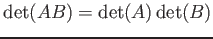 $\displaystyle \operatorname{det}(AB)=\operatorname{det}(A)\operatorname{det}(B)
$