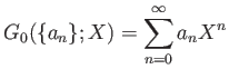 $\displaystyle G_0( \{a_n\}; X)=\sum_{n=0}^\infty a_n X^n
$