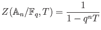 % latex2html id marker 784
$\displaystyle Z(\mathbb{A}_n/\mathbb{F}_q,T)= \frac{1}{1-q^n T}
$