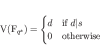 \begin{displaymath}
% latex2html id marker 816V(\mathbb{F}_{q^s})=
\begin{cases}
d & \text {if } d \vert s \\
0 & \text {otherwise}
\end{cases}\end{displaymath}