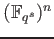 % latex2html id marker 738
$ (\mathbb{F}_{q^s})^n$