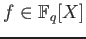 % latex2html id marker 629
$ f\in \mathbb{F}_q[X]$