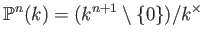 $\displaystyle \P ^n(k)=(k^{n+1}\setminus \{0\}) /k^\times
$