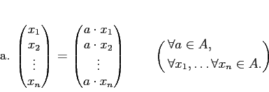 \begin{equation*}
% latex2html id marker 1061a.
\begin{pmatrix}
x_1 \\
x_2 \\...
...
&\forall x_1,\dots \forall x_n \in A. \\
\end{aligned}\right)
\end{equation*}