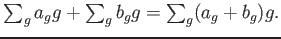 $ \sum_g a_g g + \sum_g b_g g = \sum_g (a_g +b_g) g.$