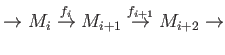 $\displaystyle \to M_{i}\overset{f_i}{\to}
M_{i+1}\overset{f_{i+1}}{\to}
M_{i+2}\to
$