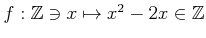 $ f:{\mbox{${\mathbb{Z}}$}}\ni x \mapsto x^2-2x \in {\mbox{${\mathbb{Z}}$}}$