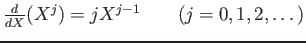 % latex2html id marker 1162
$ \frac{d}{d X}(X^j)=j X^{j-1} \qquad (j=0,1,2,\dots)$