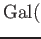 $\displaystyle \operatorname{Gal}($