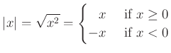 % latex2html id marker 903
$\displaystyle \vert x\vert= \sqrt{x^2} = \begin{cases}\phantom{-} x & \text{ if } x\geq 0\ -x & \text{ if } x< 0\ \end{cases}$