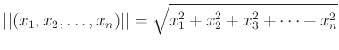 % latex2html id marker 905
$\displaystyle \vert\vert(x_1,x_2,\dots,x_n)\vert\vert=\sqrt{x_1^2+x_2^2+x_3^2+\dots + x_n^2}
$