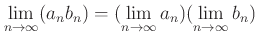 $\displaystyle \lim_{n\to \infty} (a_n b_n)
=(\lim_{n\to \infty} a_n)
(\lim_{n\to \infty} b_n)
$