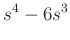 $\displaystyle s^4-6 s^3$