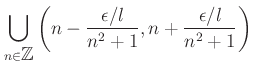 $\displaystyle \bigcup_{n\in {\mbox{${\mathbb{Z}}$}}} \left( n-\frac{\epsilon/l}{n^2+1} ,n+\frac{\epsilon/l}{n^2+1} \right )$
