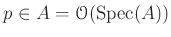 $ p\in A=\mathcal{O}(\operatorname{Spec}(A))$