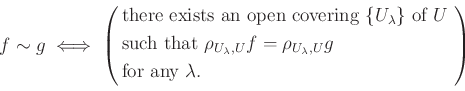 \begin{equation*}
f \sim g \iff
\left(
\begin{aligned}
&\text{there exists an o...
...ambda,U}g$ } \\
&\text{for any $\lambda$.}
\end{aligned}\right)
\end{equation*}