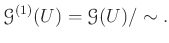 $\displaystyle \mathcal G^{(1)}(U)=\mathcal G(U)/\sim.
$