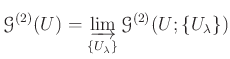 $\displaystyle \mathcal G^{(2)}(U)=
\varinjlim_{\{U_\lambda\}}
\mathcal G^{(2)}(U; \{U_\lambda\})
$